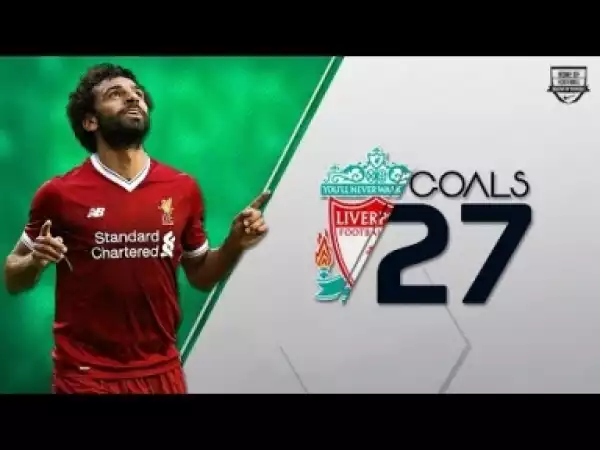 Video: MOHAMED SALAH - 27 Goals for Liverpool in 2017